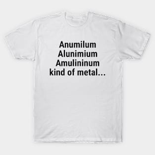 Aluminium kind of metal T-Shirt